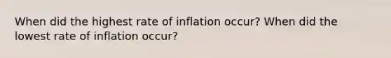 When did the highest rate of inflation occur? When did the lowest rate of inflation occur?