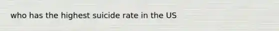 who has the highest suicide rate in the US