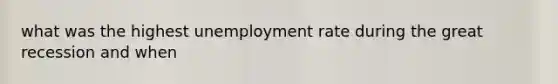 what was the highest unemployment rate during the great recession and when