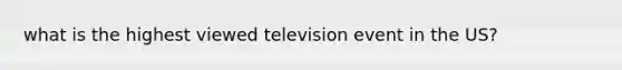 what is the highest viewed television event in the US?