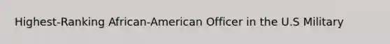 Highest-Ranking African-American Officer in the U.S Military