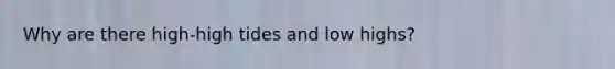 Why are there high-high tides and low highs?