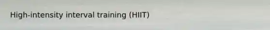 High-intensity interval training (HIIT)