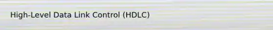 High-Level Data Link Control (HDLC)