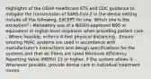 Highlights of the OSHA Healthcare ETS and CDC guidance to mitigate the transmission of SARS-CoV-2 in the dental setting include all the following, EXCEPT for one. Which one is the exception? - Mandatory use of a NIOSH-approved N95 or equivalent or higher-level respirator when providing patient care. - Where feasible, enforce 6-foot physical distancing. -Ensure existing HVAC systems are used in accordance with manufacturer's instructions and design specifications for the systems and that air filters are rated Minimum Efficiency Reporting Value (MERV) 13 or higher, if the system allows it. - Whenever possible, provide dental care in individual treatment rooms.