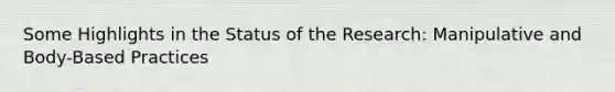 Some Highlights in the Status of the Research: Manipulative and Body-Based Practices