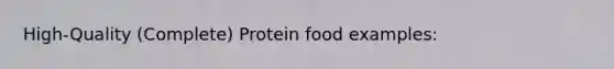 High-Quality (Complete) Protein food examples:
