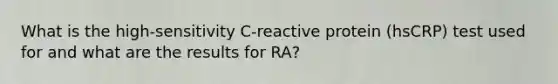 What is the high-sensitivity C-reactive protein (hsCRP) test used for and what are the results for RA?