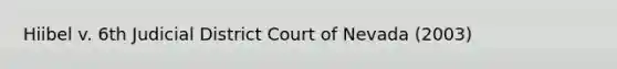 Hiibel v. 6th Judicial District Court of Nevada (2003)