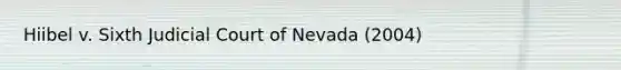 Hiibel v. Sixth Judicial Court of Nevada (2004)