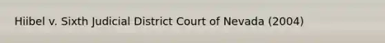 Hiibel v. Sixth Judicial District Court of Nevada (2004)