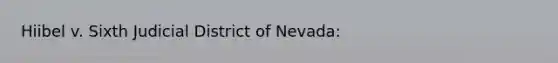 Hiibel v. Sixth Judicial District of Nevada: