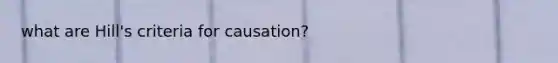 what are Hill's criteria for causation?