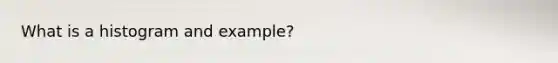 What is a histogram and example?