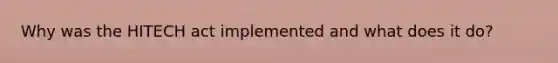 Why was the HITECH act implemented and what does it do?