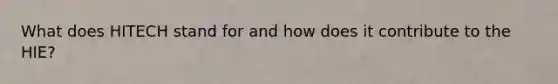 What does HITECH stand for and how does it contribute to the HIE?