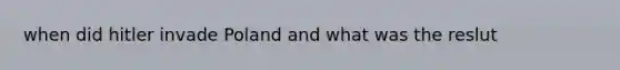 when did hitler invade Poland and what was the reslut