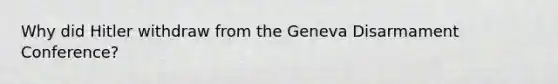 Why did Hitler withdraw from the Geneva Disarmament Conference?