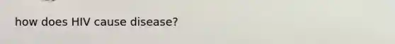 how does HIV cause disease?