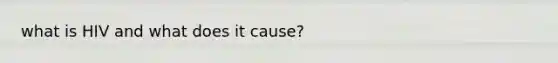what is HIV and what does it cause?