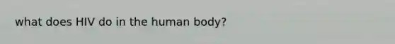 what does HIV do in the human body?