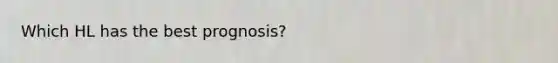 Which HL has the best prognosis?