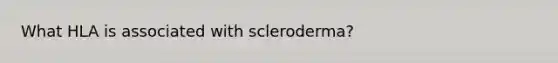 What HLA is associated with scleroderma?