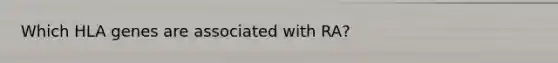 Which HLA genes are associated with RA?