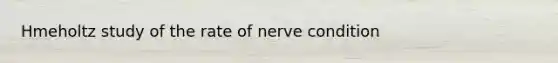 Hmeholtz study of the rate of nerve condition