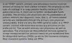 In an *HMO* system, primary care physicians receive a pre-set amount of money for each patient enrolled. The emphasis on this type of coverage is to keep patients healthy because if the patient becomes ill, there are no further reimbursable funds available. The primary care physicians are the gatekeepers of patient referrals and diagnostic tests, that is, all health-related services are coordinated through the primary care physician. Unfortunately, there are very few HMO systems today. In a *PPO* system, insured individuals may access any physician on the preferred list. This includes primary care physicians as well as specialists. The physicians on this preferred list have agreed to accept reimbursement for services based on pre-established fees for designated services (DRGs) as set by the insurance company. Most insurance systems today are PPOs.