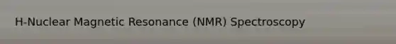 H-Nuclear Magnetic Resonance (NMR) Spectroscopy