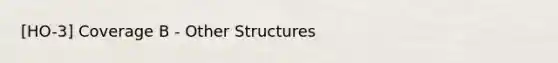 [HO-3] Coverage B - Other Structures