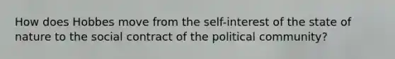 How does Hobbes move from the self-interest of the state of nature to the social contract of the political community?