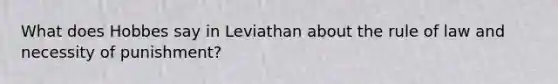 What does Hobbes say in Leviathan about the rule of law and necessity of punishment?