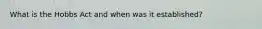 What is the Hobbs Act and when was it established?