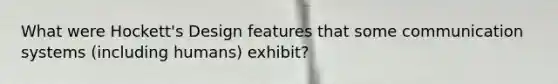 What were Hockett's Design features that some communication systems (including humans) exhibit?