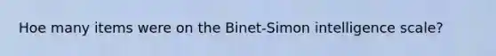 Hoe many items were on the Binet-Simon intelligence scale?