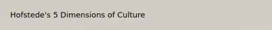 Hofstede's 5 Dimensions of Culture