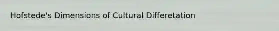 Hofstede's Dimensions of Cultural Differetation