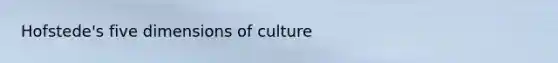 Hofstede's five dimensions of culture