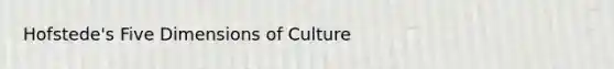 Hofstede's Five Dimensions of Culture