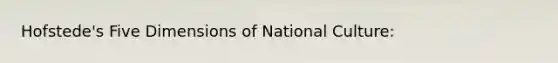 Hofstede's Five Dimensions of National Culture: