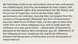 We hold these truths to be self-evident; that all men and women are created equal; that they are endowed by their Creator with certain inalienable rights; that among these are life, liberty, and the pursuit of happiness; that to secure these rights governments are instituted, deriving their just powers from the consent of the governed. Whenever any form of Government becomes destructive of these ends, it is the right of those who suffer from it to refuse allegiance to it, and to insist upon the institution of a new government. —Declaration of Sentiments, delivered at the Seneca Falls Convention, July 20, 1848 Which of the following phrases constitutes the significant difference between the Declaration of Sentiments and the Declaration of Independence?