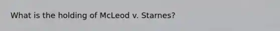 What is the holding of McLeod v. Starnes?