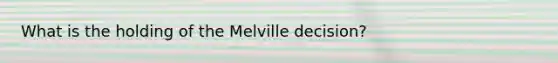 What is the holding of the Melville decision?