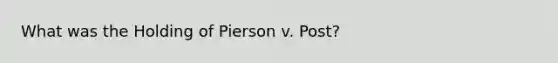 What was the Holding of Pierson v. Post?