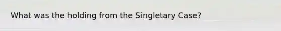 What was the holding from the Singletary Case?
