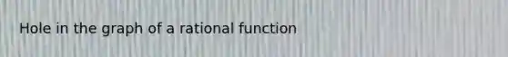 Hole in the graph of a rational function