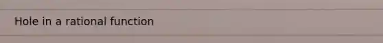 Hole in a rational function