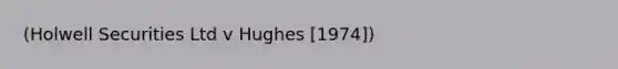 (Holwell Securities Ltd v Hughes [1974])